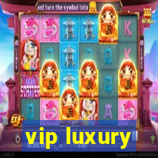 vip luxury